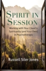 Spirit in Session : Working with Your Client’s Spirituality (and Your Own) in Psychotherapy - Book