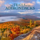 The Trails of the Adirondacks : Hiking America's Original Wilderness - Book