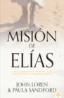 La Mision De Elias : Un llamado a todos los profetas e intercesores - eBook