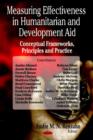 Measuring Effectiveness in Humanitarian & Development Aid : Conceptual Frameworks, Principles & Practice - Book