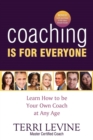 Coaching Is for Everyone : Learn How to Be Your Own Coach at Any Age - Book