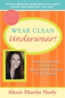 Wear Clean Underwear! : A Fast, Fun, Friendly and Essential Guide to Legal Planning for Busy Parents - Book