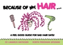 Because of My Hair... : A Feel Good Guide for Bad Hair Days! - Book