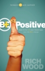 Be Positive : Even If It's Not Your Blood Type Your Life Will Change - Book