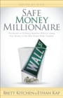 Safe Money Millionaire : The Secret to Growing Wealthy Without Losing Your Money In the Wall Street Roller Coaster - eBook