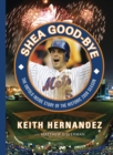 Shea Good-Bye : The Untold Inside Story of the Historic 2008 Season - Book