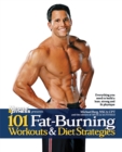101 Fat-Burning Workouts & Diet Strategies For Men : Everything You Need to Get a Lean, Strong and Fit Physique - Book