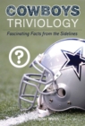 Cowboys Triviology : Fascinating Facts from the Sidelines - Book