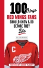 100 Things Red Wings Fans Should Know & Do Before They Die - Book
