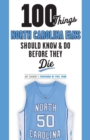 100 Things North Carolina Fans Should Know & Do Before They Die - Book