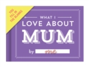 Knock Knock What I Love About Mum Fill in the Love Journal - Book