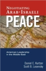 Negotiating Arab-Israeli Peace : American Leadership in the Middle East - Book