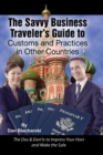 The Savvy Business Traveler's Guide to Customs and Practices in Other Countries : The Dos & Don'ts to Impress Your Host and Make the Sale - eBook