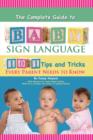 Complete Guide to Baby Sign Language : 101 Tips & Tricks Every Parent Needs to Know - Book