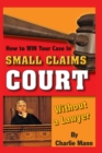 How to Win Your Case in Small Claims Court Without a Lawyer - eBook