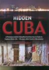 Hidden Cuba : A Photojournalists Unauthorized Journey into Cuba to Capture Daily Life 50 Years after Castro's Revolution - Book