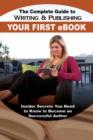Complete Guide to Writing & Publishing Your First eBook : Insider Secrets You Need to Know to Become a Successful Author - Book