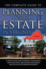 The Complete Guide to Planning Your Estate in Virginia : A Step-by-Step Plan to Protect Your Assets, Limit Your Taxes, and Ensure Your Wishes are Fulfilled for Virginia Residents - eBook
