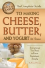 The Complete Guide to Making Cheese, Butter, and Yogurt at Home : Everything You Need to Know Explained Simply - eBook