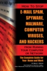 How to Stop E-Mail Spam, Spyware, Malware, Computer Viruses, and Hackers from Ruining Your Computer or Network : The Complete Guide for Your Home and Work - eBook