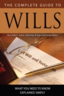 The Complete Guide to Wills : What You Need to Know Explained Simply - eBook