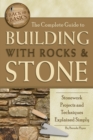 The Complete Guide to Building With Rocks & Stone : Stonework Projects and Techniques Explained Simply - eBook