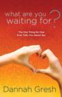 What Are You Waiting For? - eBook