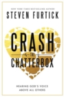 Crash the Chatterbox : Hearing God's Voice Above All Others - Book