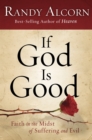 If God is Good : Faith in the Midst of Suffering and Evil - Book