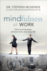Mindfulness at Work : How to Avoid Stress, Achieve More, and Enjoy Life! - eBook