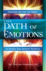 The Path of Emotions : Transform Emotions Into Energy to Achieve Your Greatest Potential - eBook
