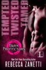 Tempted, Twisted, Tamed: : The Dark Protectors Novellas - eBook