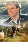 We Bought a Zoo : The Amazing True Story of a Young Family, a Broken Down Zoo, and the 200 Wild Animals that Changed T - eBook