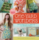 One-Yard Wonders : 101 Sewing Projects; Look How Much You Can Make with Just One Yard of Fabric! - Book