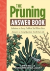 The Pruning Answer Book : Solutions to Every Problem You'll Ever Face; Answers to Every Question You'll Ever Ask - Book