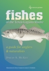 Fishes of the Texas Laguna Madre : A Guide for Anglers and Naturalists - Book