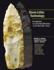 Clovis Lithic Technology : Investigation of a Stratified Workshop at the Gault Site, Texas - Book