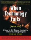 When Technology Fails : A Manual for Self-Reliance, Sustainability, and Surviving the Long Emergency, 2nd Edition - eBook