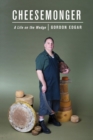 Cheesemonger : A Life on the Wedge - eBook