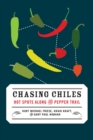 Chasing Chiles : Hot Spots along the Pepper Trail - eBook