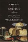 Cheese and Culture : A History of Cheese and its Place in Western Civilization - eBook