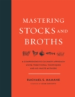 Mastering Stocks and Broths : A Comprehensive Culinary Approach Using Traditional Techniques and No-Waste Methods - eBook