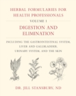 Herbal Formularies for Health Professionals, Volume 1 : Digestion and Elimination, including the Gastrointestinal System, Liver and Gallbladder, Urinary System, and the Skin - Book