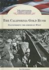 The California Gold Rush : Transforming the American West - Book