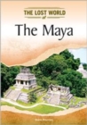 The Maya (Lost Worlds and Mysterious Civilizations) - Book
