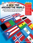 A New Trip Around the World, Grades K - 5 : Activities Across the Curriculum for Cuba, the United Kingdom, Afghanistan, Chile, Iraq, Puerto Rico, Ghana, Morocco, Norway, Guatemala, Spain, and Peru - eBook