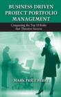 Business Driven Project Portfolio Management : Conquering the Top 10 Risks That Threaten Success - Book
