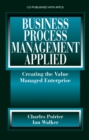 Business Process Management Applied : Creating the Value Managed Enterprise - eBook