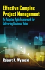 Effective Complex Project Management : An Adaptive Agile Framework for Delivering Business Value - eBook