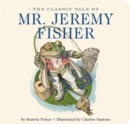 The Classic Tale of Mr. Jeremy Fisher : The Classic Edition - Book